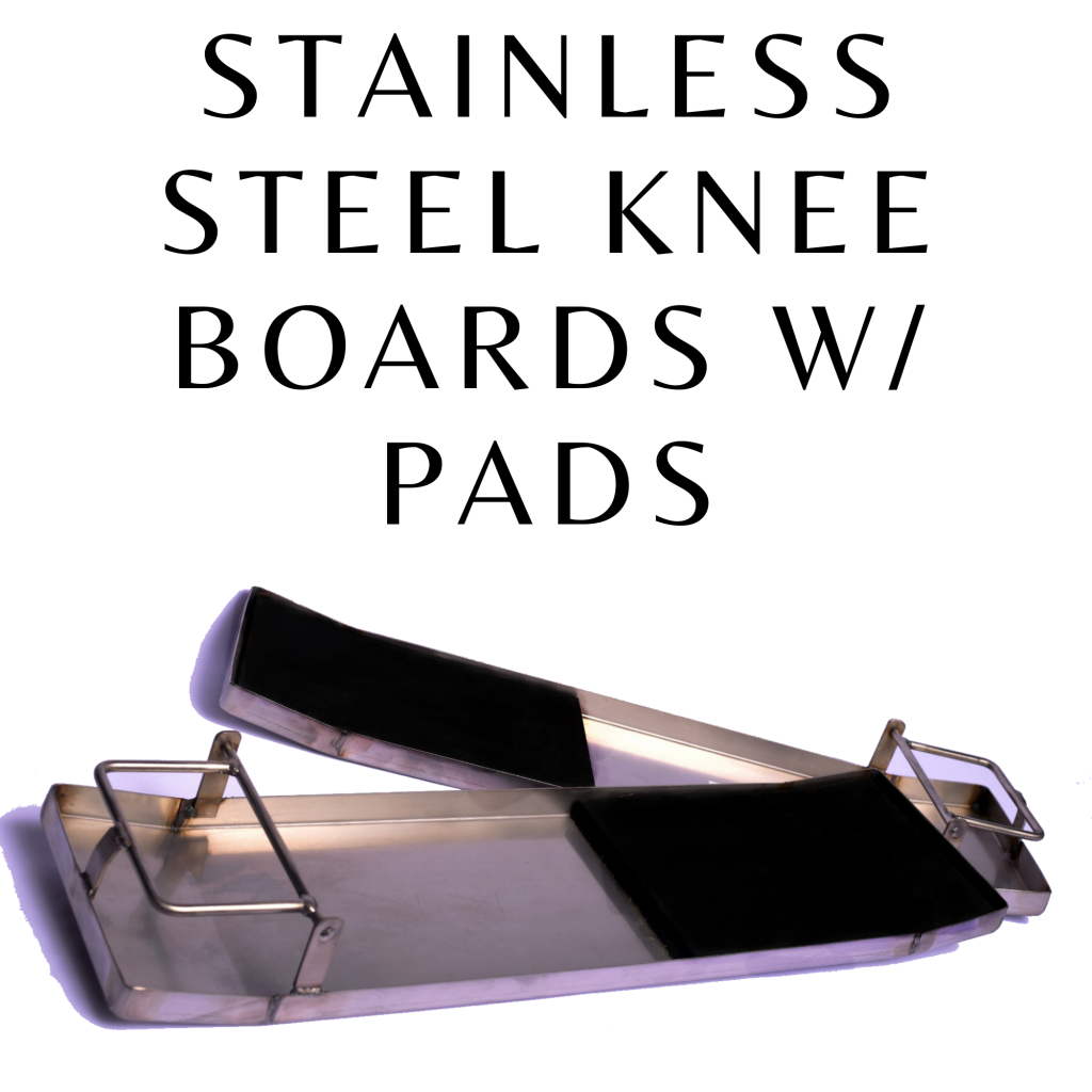 STAINLESS STEEL KNEE BOARDS W/ PADS